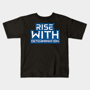 Rise With Determination Motivational Quotes Kids T-Shirt